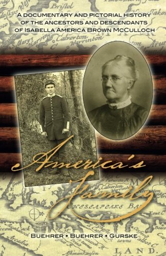 America's Family: A Documentary and Pictorial History of the Ancestors and Descendants of Isabella America Brown McCulloch