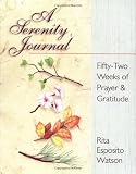 A Serenity Journal: Fifty-Two Weeks of Prayer & Gratitude