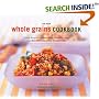 The New Whole Grain Cookbook: Terrific Recipes Using Farro, Quinoa, Brown Rice, Barley, and Many Other Delicious and Nutritious Grains