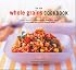The New Whole Grain Cookbook: Terrific Recipes Using Farro, Quinoa, Brown Rice, Barley, and Many Other Delicious and Nutritious Grains