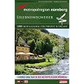 Erlebniswegweiser - Metropolregion N�rnberg: 1000 Ausflugsziele f�r Freizeit & Urlaub
