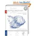 Endlich richtig zeichnen lernen! Band 1: Grundlagen des Zeichnens. Mit gezieltem Handtraining