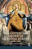 The Cistercian order in medieval Europe, 1090-1500