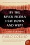 By the River Piedra I Sat Down and Wept: A Novel of Forgiveness