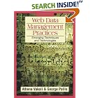 Click here to buy  Web Data Management Practices: Emerging Techniques and Technologies  by Athena Vakali and George Pallis.