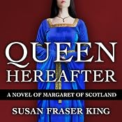 Queen Hereafter: A Novel of Margaret of Scotland | [Susan Fraser King]