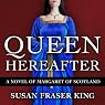 Queen Hereafter: A Novel of Margaret of Scotland