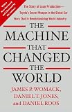 The Machine That Changed the World: The Story of Lean Production-- Toyotas Secret Weapon in the Global Car Wars That Is Now Revolutionizing World Industry