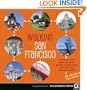 Walking San Francisco: 30 savvy tours exploring the CityAEs distinctive enclaves, colorful history, and back alley intrigues
