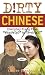 Dirty Chinese: Everyday Slang from What's Up? to F*ck Off! (Dirty Everyday Slang)