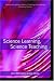 Science Learning, Science Teaching: Contemporary Issues and Practical Approaches