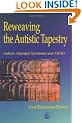 Reweaving the Autistic Tapestry: Autism, Asperger's Syndrome and ADHD