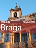 Top Sights Travel Guide: Braga (Top Sights Travel Guides)