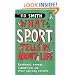 What Sport Tells Us About Life: Bradman's Average, Zidane's Kiss and Other Sporting Lessons