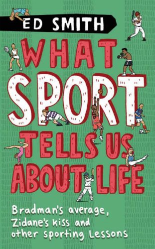 Buy What Sport Tells Us About Life: Bradman's Average, Zidane's Kiss and Other Sporting Lessons online at Discounted New and Used prices. Delivered to your door with Off-The-Bookshelf.