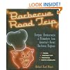 Barbecue Road Trip: Recipes, Restaurants & Pitmasters from America's Great Barbecue Regions