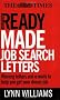 Readymade Job Search Letters: Winning Letters and Emails to Help You Get Your Dream Job