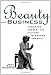 Beauty and Business: Commerce, Gender, and Culture in Modern America (Hagley Perspectives on Business and Culture)
