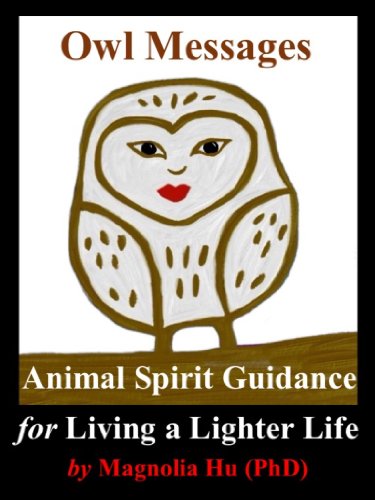 Owl Messages: Animal Spirit Guidance for Living a Lighter Life.