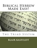 Biblical Hebrew Made Easy!: The Triad System