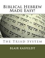 Biblical Hebrew Made Easy!: The Triad System