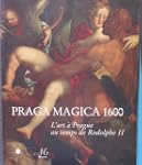 Praga magica 1600 : L'art � Prague au...