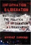 Information and Liberation: Writings on the politics of information and librarianship Information and Liberation: Writings on the politics of information and librarianship
