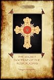 The Secret Doctrine of the Rosicrucians - illustrated with The Secret Rosicrucian Symbols