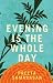 Evening Is the Whole Day