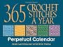 365 CROCHET STITCHES A YEAR: PERPETUAL CALENDAR