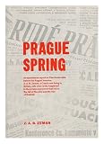Prague Spring: An Eyewitness Report on Czechoslovakia Before the August Invasion