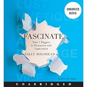 Fascinate: Your 7 Triggers to Persuasion and Captivation | [Sally Hogshead]