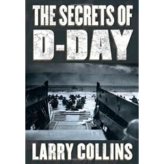 The Secrets of D-Day: A Masterful History of One of the Most Important Days of the 20th Century
