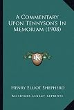 A Commentary Upon Tennyson's Memoriam (1908)