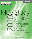 MOS 2010 Study Guide for Microsoft Word Expert, Excel Expert, Access and SharePoint