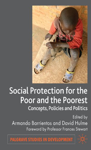 Social Protection for the Poor and Poorest: Concepts, Policies and Politics (Palgrave Studies in Development)