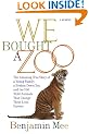 We Bought a Zoo: The Amazing True Story of a Young Family, a Broken Down Zoo, and the 200 Wild Animals that Changed Their Lives Forever