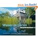 Wasser im Garten - Das gro�e Ideenbuch