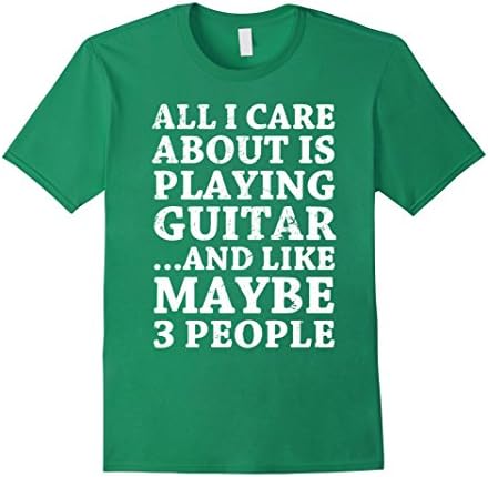 Men's ALL I CARE ABOUT IS PLAYING GUITAR SHIRT. Large Kelly Green