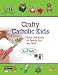 Crafty Catholic Kids: Great Activities for Family Fun