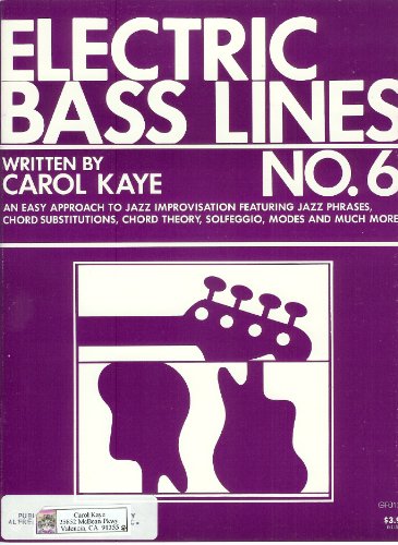 Elec. Bass Lines No. 6 Book by Carol Kaye (Last of the Bass Line Numbers series, solfeggio, hip bass lines, jazz patterns etc., #6 Bass Lines, interesting advanced work)