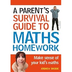 Parent's Survival Guide to Maths Homework: Make Sense of Your Kid's Maths (Parents Survival Guide/Homewrk)