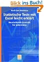 Statistische Tests mit Excel leicht erkl�rt: Beurteilende Statistik f�r jedermann