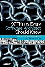 97 Things Every Software Architect Should Know: Collective Wisdom from the Experts   [97 THINGS EVERY SOFTWARE ARCHI] [Paperback]