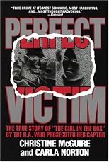 Perfect Victim: The True Story of "The Girl in the Box" by the D.A. That Prosecuted Her Captor