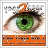 Eye Yoga, Vol.1: Yogic Eye Exercises for Strong, Healthy and Relaxed Eyes
