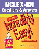 NCLEX-RN® Questions & Answers Made Incredibly Easy! (Incredibly Easy! Series)