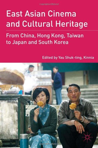 East Asian Cinema and Cultural Heritage From China, Hong Kong, Taiwan, to Japan