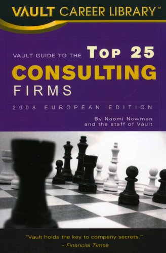 Vault Guide to the Top 25 Consulting Firms: European Edition (Vault Career Library)