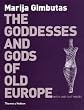 The Goddesses and Gods of Old Europe: 6500-3500 BC   Myths and Cult Images